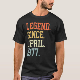 Legend Since April 1977 For Men Women April 1977 T-Shirt