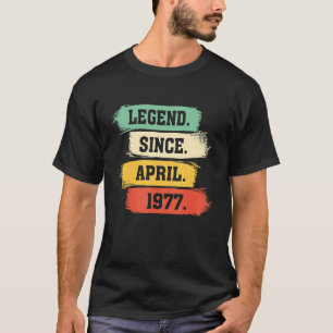 Legend Since April 1977 U2013 Happy Birthday T-Shirt