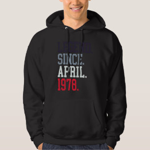 Legend Since April 1978 For Men Women April 1978 Hoodie