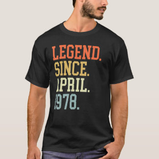 Legend Since April 1978 For Men Women April 1978 T-Shirt