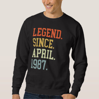 Legend Since April 1987 For Men Women April 1987 Sweatshirt
