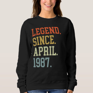 Legend Since April 1987 For Men Women April 1987 Sweatshirt