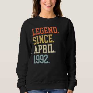 Legend Since April 1992 For Men Women April 1992 Sweatshirt