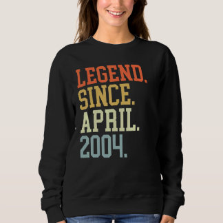Legend Since April 2004 For Men Women April 2004 Sweatshirt