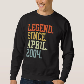 Legend Since April 2004 For Men Women April 2004 Sweatshirt