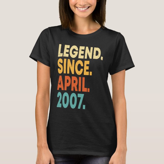 Legend Since April 2007 16th Birthday  16 Years Ol T-Shirt (Front)