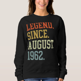 Legend Since August 1962 For Men Women August 1962 Sweatshirt