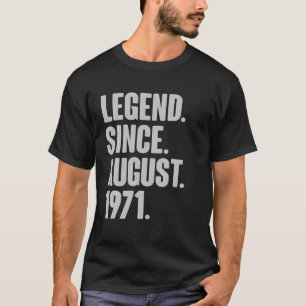 Legend Since August 1971 Birthday - Gift For 50 Ye T-Shirt