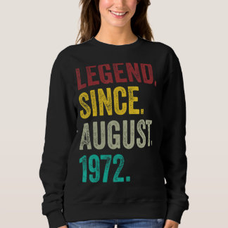 Legend Since August 1972 50 Years Old Vintage 50th Sweatshirt
