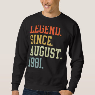 Legend Since August 1981 For Men Women August 1981 Sweatshirt