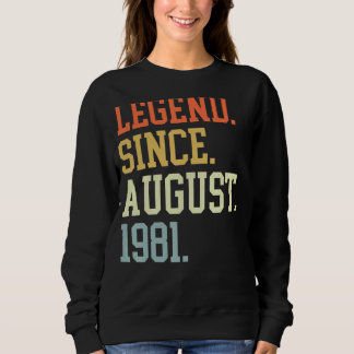 Legend Since August 1981 For Men Women August 1981 Sweatshirt