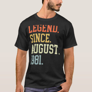 Legend Since August 1981 For Men Women August 1981 T-Shirt