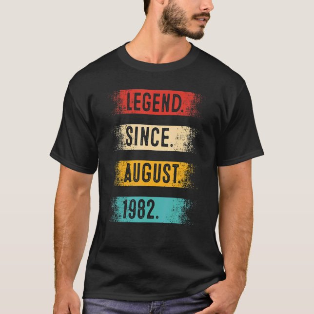 Legend Since August 1982 40 Year Old 40th Birthday T-Shirt (Front)