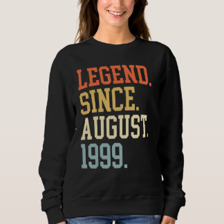 Legend Since August 1999 For Men Women August 1999 Sweatshirt