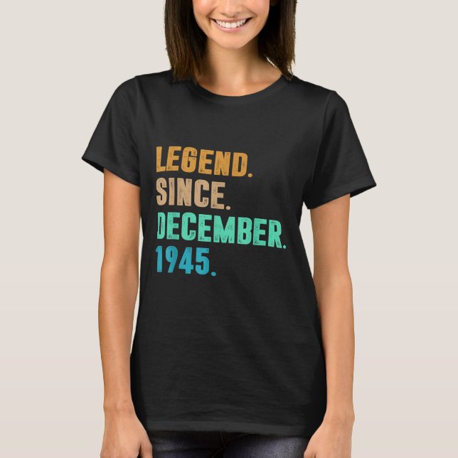 Legend Since December 1945 Birth Of Birthday 1945  T-Shirt (Front)