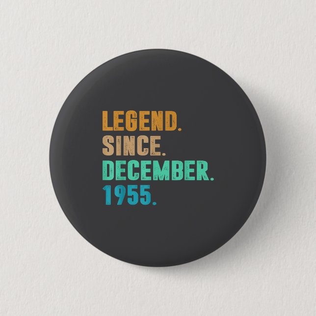 Legend Since December 1955 Birth Of Birthday 1955  6 Cm Round Badge (Front)