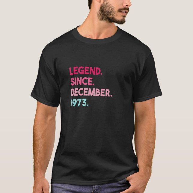Legend Since December 1973 Birthday T-Shirt (Front)