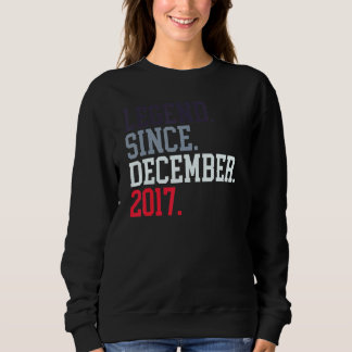Legend Since December 2017 For Men Women December  Sweatshirt