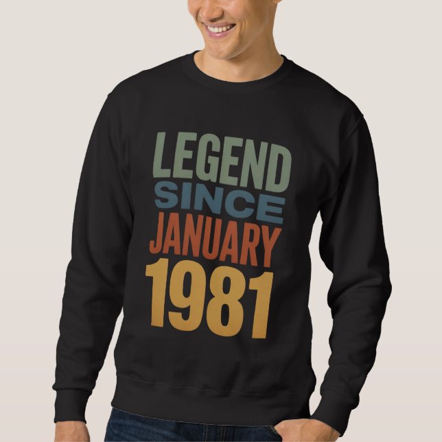 Legend Since January 1981 Retro Birthday Classic Sweatshirt (Front)
