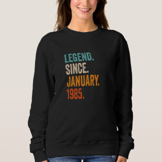 Legend Since January 1985 38th Birthday Sweatshirt