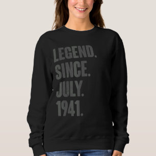 Legend Since July 1941 81 Year Old 81st Birthday Sweatshirt