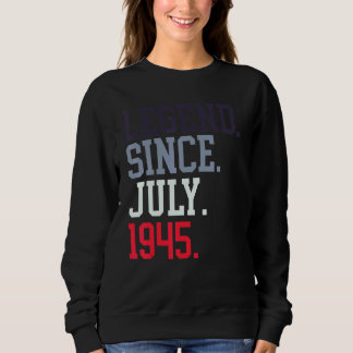 Legend Since July 1945 For Men July 1945 40 Years Sweatshirt