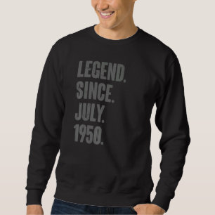 Legend Since July 1950  72 Year Old  72nd Birthday Sweatshirt