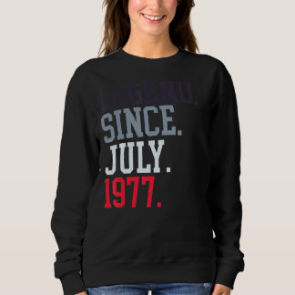 Legend Since July 1977 For Men Women July 1977 Sweatshirt