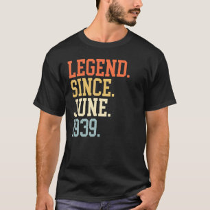 Legend Since June 1939 For Men Women June 1939 T-Shirt