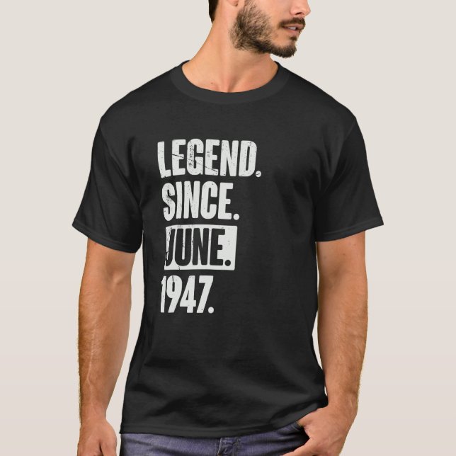 Legend Since June 1947  75 Year Old 75th Birthday T-Shirt (Front)
