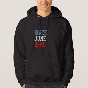Legend Since June 1949 For Men Women June 1949 Hoodie
