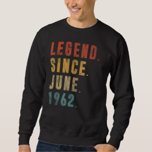 Legend Since June 1962 60th Birthday  60 Years Old Sweatshirt