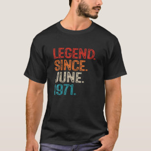 Legend Since June 1971 50Th Birthday 50 Years Old T-Shirt