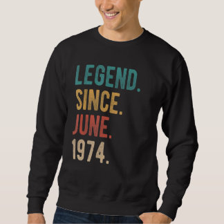 Legend Since June 1974 48 Year Old Bday 48th Birth Sweatshirt