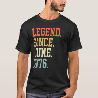 Legend Since June 1976 For Men Women June 1976 T-Shirt
