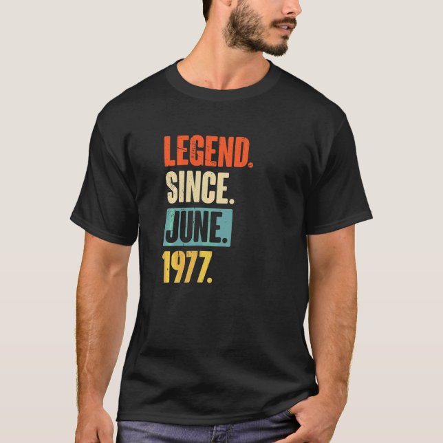 Legend Since June 1977  45 Year Old 45th Birthday  T-Shirt (Front)
