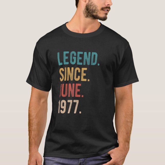 Legend Since June 1977 45 Year Old Bday 45th Birth T-Shirt (Front)
