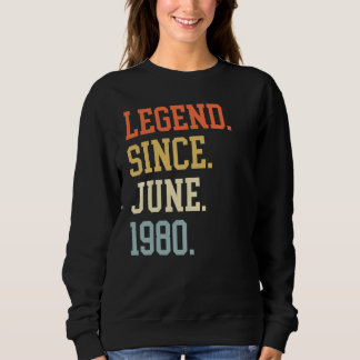 Legend Since June 1980 For Men Women June 1980 Sweatshirt