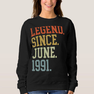 Legend Since June 1991 For Men Women June 1991 Sweatshirt