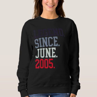 Legend Since June 2005 For Men Women June 2005 Sweatshirt