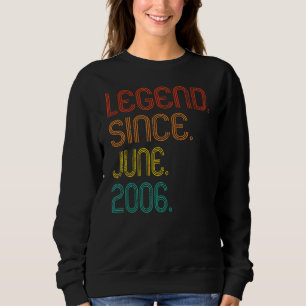 Legend Since June 2006 16th Birthday 16 Years Old  Sweatshirt