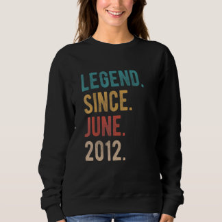 Legend Since June 2012 10 Year Old Bday 10th Birth Sweatshirt