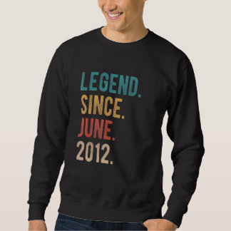 Legend Since June 2012 10 Year Old Bday 10th Birth Sweatshirt