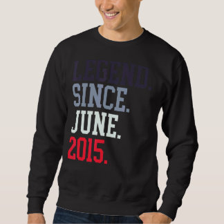Legend Since June 2015 For Men Women June 2015 Sweatshirt