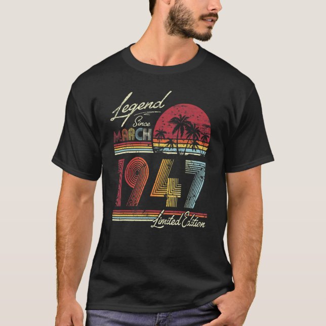 Legend Since March 1947 75 Years Old 75th Birthday T-Shirt (Front)