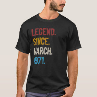 Legend Since March 1971 Tee 50th Birthday Gifts 50