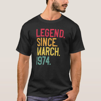 Legend Since March 1974 48th Birthday 48 Years Ol T-Shirt