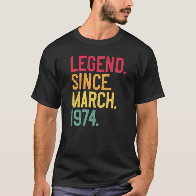 Legend Since March 1974 48th Birthday  48 Years Ol T-Shirt (Front)