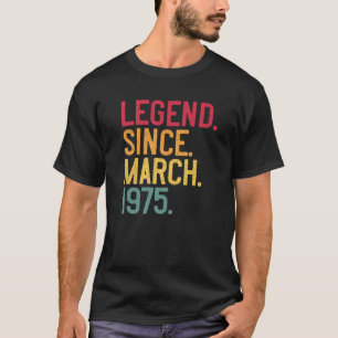 Legend Since March 1975 47Th Birthday Gift 47 Year T-Shirt