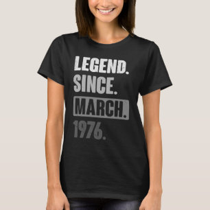 Legend Since March 1976 Birthday 47th Decoration T-Shirt